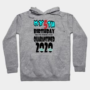 My 5th Birthday The One Where I Was Quarantined 2020 Hoodie